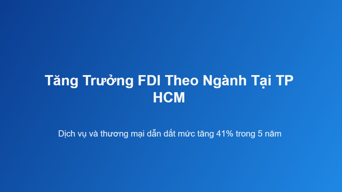 Tăng trưởng FDI theo ngành tại TP HCM