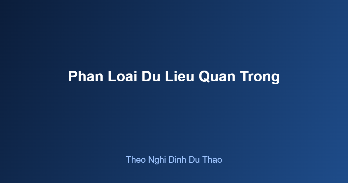 Phân loại dữ liệu liên quan phạt vi phạm bảo mật dữ liệu: cá nhân, nhạy cảm, cốt lõi, quan trọng