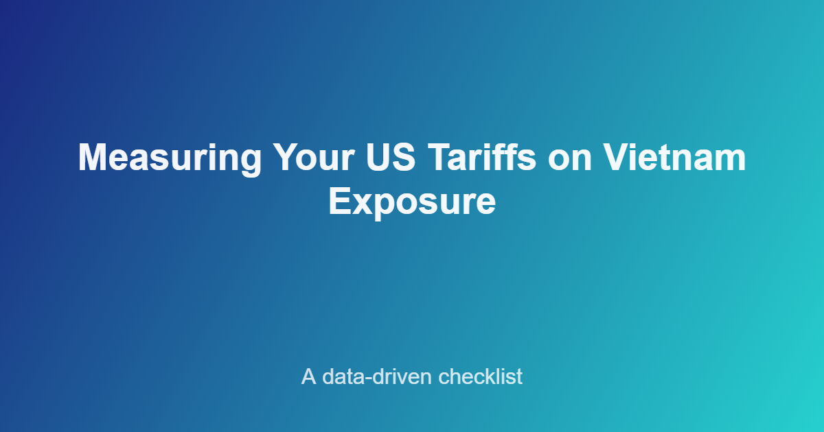 Checklist graphic for measuring business exposure to US tariffs on Vietnam