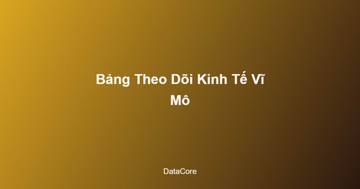 Dữ liệu giá vàng Việt Nam trong bảng theo dõi vĩ mô