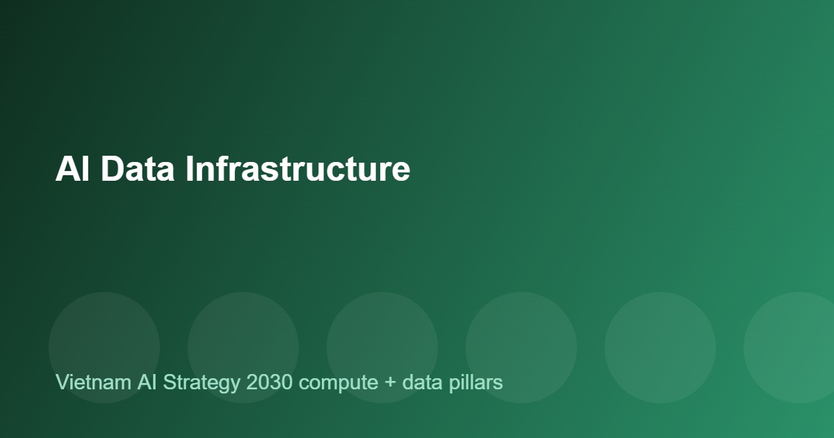 Hạ tầng dữ liệu và tính toán trong chiến lược AI Việt Nam 2030
