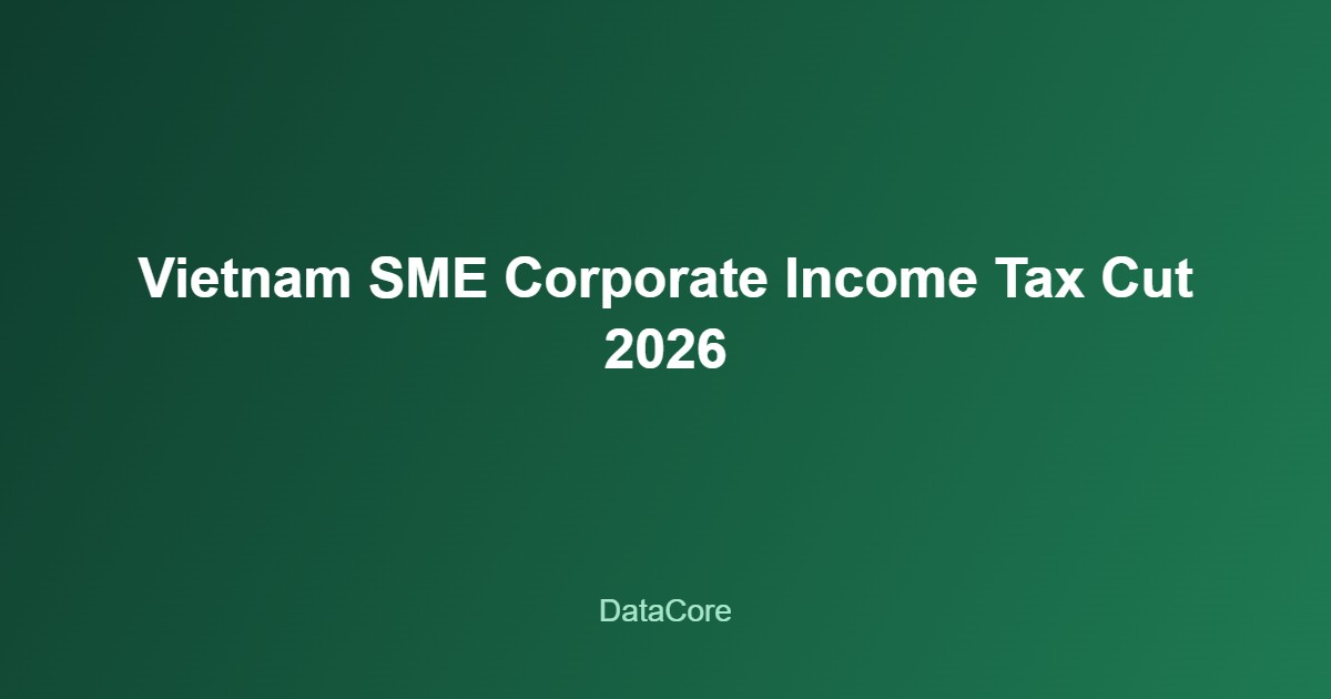 Chính Sách Thuế SME Việt Nam: Bước Ngoặt Giảm Thuế Thu Nhập Doanh Nghiệp Còn 12% Năm 2026