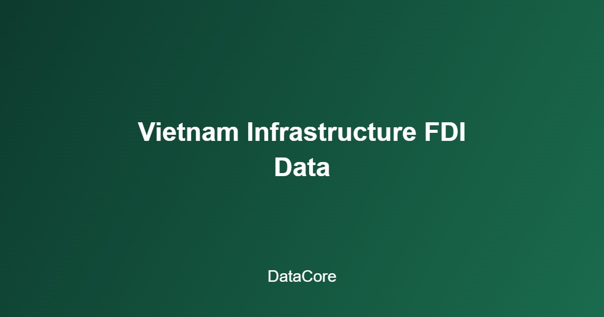 Vietnam infrastructure investment data FDI trends